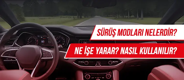 Sürüş Modları Nelerdir? Ne İşe Yarar? Nasıl Kullanılır?