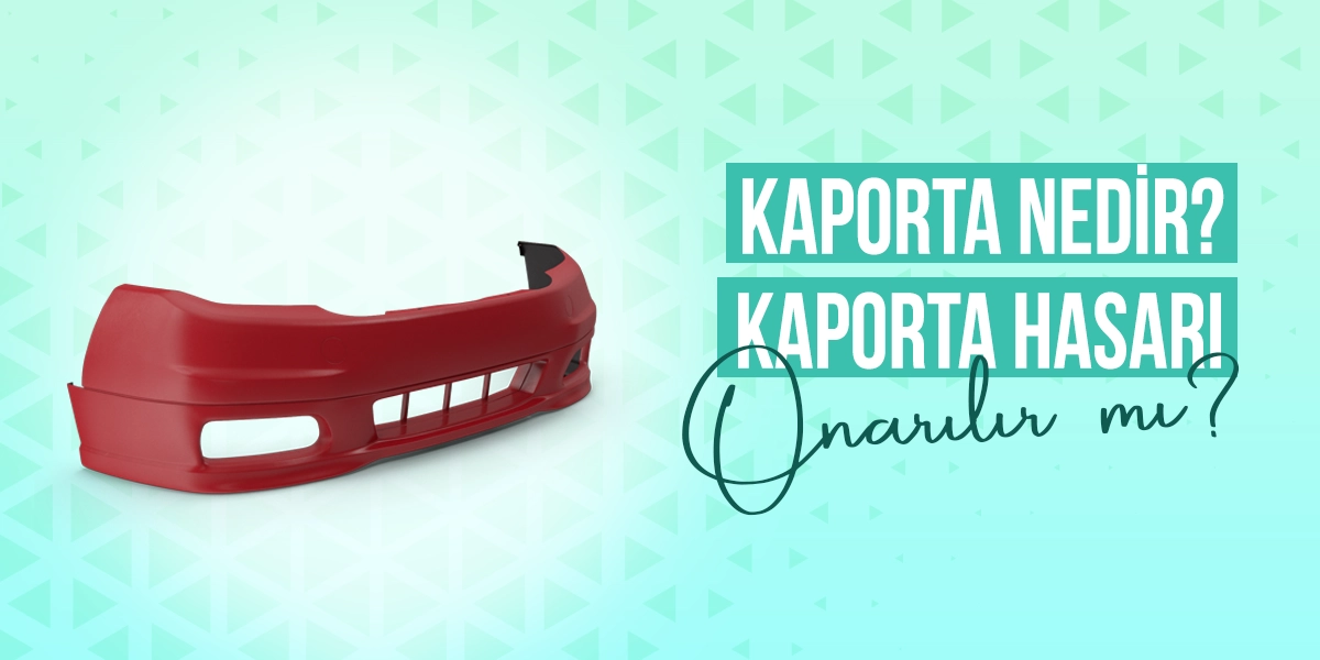 Kaporta Nedir? Kaporta Hasarı Onarılır Mı?