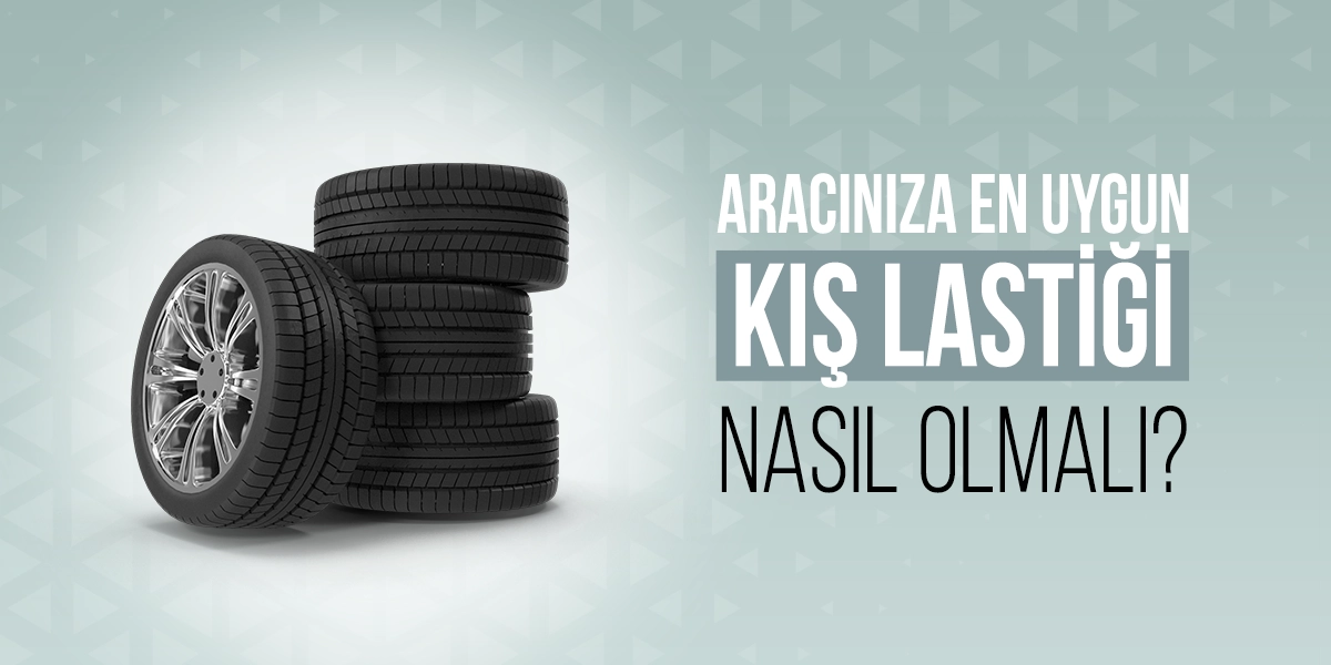Aracınıza En Uygun Kış Lastiği Nasıl Olmalı?